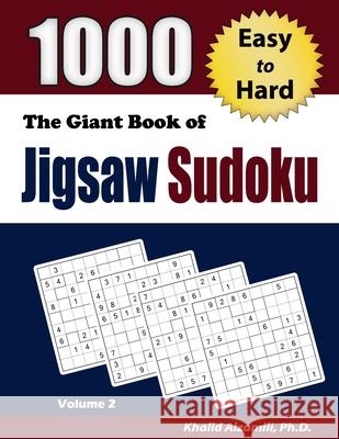 The Giant Book of Jigsaw Sudoku: 1000 Easy to Hard Puzzles Khalid Alzamili 9789922636306 Dr. Khalid Alzamili Pub - książka