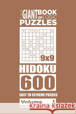 The Giant Book of Logic Puzzles - Hidoku 600 Easy to Extreme Puzzles (Volume 1) Mykola Krylov 9781727362053 Createspace Independent Publishing Platform - książka