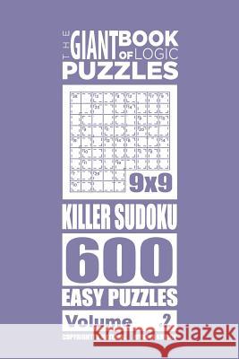 The Giant Book of Logic Puzzles - Killer Sudoku 600 Easy Puzzles (Volume 2) Mykola Krylov 9781727487473 Createspace Independent Publishing Platform - książka