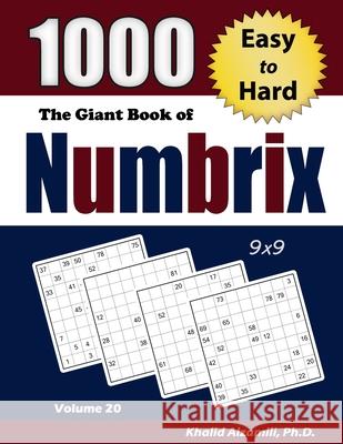 The Giant Book of Numbrix: 1000 Easy to Hard: (9x9) Puzzles Khalid Alzamili 9789922636429 Dr. Khalid Alzamili Pub - książka