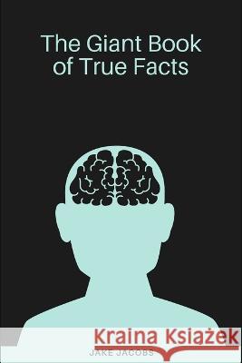 The Giant Book of True Facts Jake Jacobs   9798851421617 Independently Published - książka