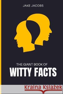 The Giant Book of Witty Facts Jake Jacobs   9798852324092 Independently Published - książka