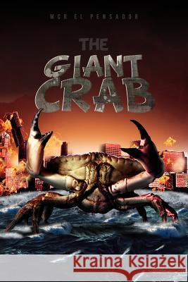 The Giant Crab McR El Pensador 9781479708826 Xlibris Corporation - książka