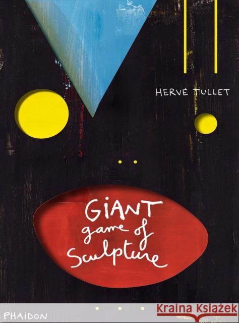 The Giant Game of Sculpture Herve Tullet 9780714868004 PHAIDON PRESS - książka