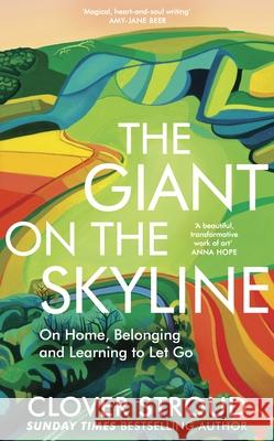 The Giant on the Skyline: On Home, Belonging and Learning to Let Go Clover Stroud 9780857529152 Transworld Publishers Ltd - książka