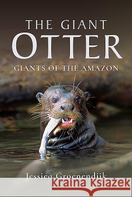 The Giant Otter: Giants of the Amazon Jessica Groenendijk 9781526711748 White Owl - książka