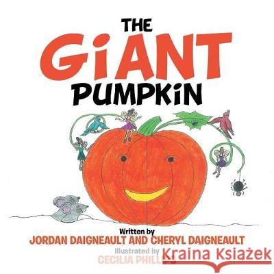 The Giant Pumpkin Jordan Daigneault, Cheryl Daigneault 9781543441505 Xlibris - książka