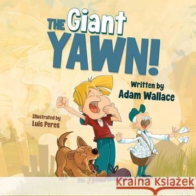 The Giant Yawn! Adam Wallace Luis Peres 9780648973720 Krueger Wallace Press - książka