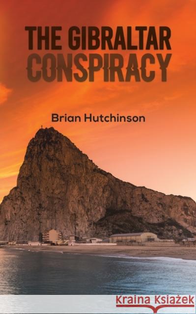 The Gibraltar Conspiracy Brian Hutchinson 9781398452305 Austin Macauley Publishers - książka