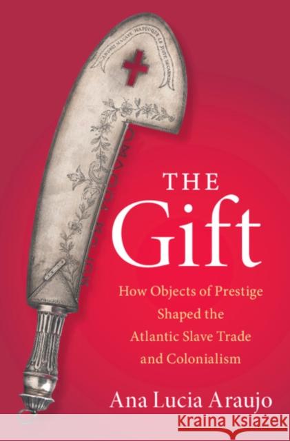 The Gift Ana Lucia (Howard University, Washington DC) Araujo 9781108839297 Cambridge University Press - książka