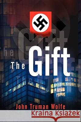 The Gift John Truman Wolfe 9781436382625 Xlibris Corporation - książka