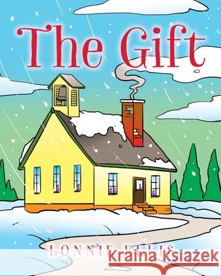 The Gift Lonnie Ellis 9781681977263 Christian Faith Publishing, Inc - książka