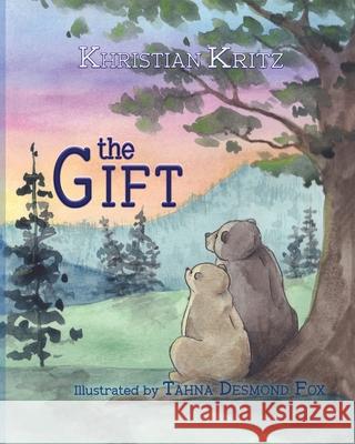 The Gift Khristian Kritz, Tahna Desmond Fox 9781938505515 Lionheart Group Publishing - książka