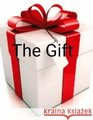 The Gift Mr Kenneth Andre Brow MR Kenneth Andre Brow 9781977699350 Createspace Independent Publishing Platform - książka