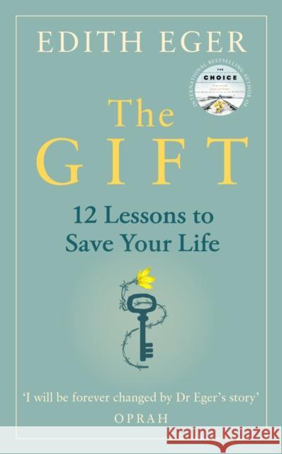 The Gift: 12 Lessons to Save Your Life Eger	 Edith 9781846046278 Ebury Publishing - książka