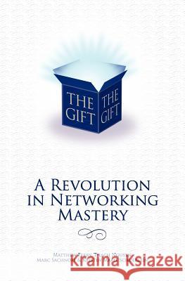 The Gift - A Revolution in Networking Mastery Matthew Ferry Kristen Marie Schuerlein Thach Nguyen 9780615494609 Global Rakkaus Press - książka