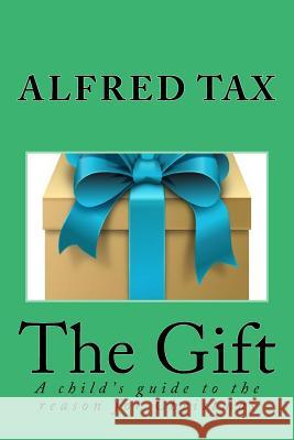 The Gift: A child's guide to Christmas Tax, Alfred 9781539337379 Createspace Independent Publishing Platform - książka