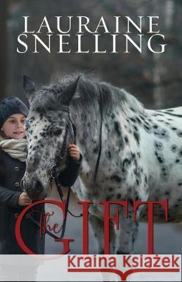 The Gift: A Horse, a Boy, and a Miracle of Love Lauraine Snelling 9781086611809 Independently Published - książka