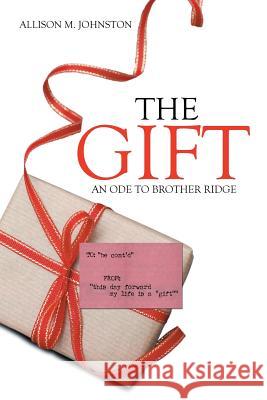 The Gift: An Ode to Brother Ridge Allison M. Johnston 9781514460030 Xlibris - książka