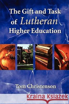 The Gift and Task of Lutheran Higher Education Tom Christenson 9780806650234 Augsburg Fortress Publishers - książka