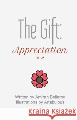 The Gift: Appreciation Amirah Bellamy 9781546427513 Createspace Independent Publishing Platform - książka