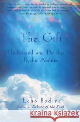 The Gift: Discover and Develop Your Psychic Abilities Echo Bodine 9781577312055 New World Library - książka