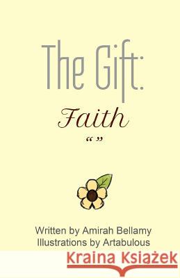 The Gift: Faith Amirah Bellamy Artabulous 9781545494707 Createspace Independent Publishing Platform - książka