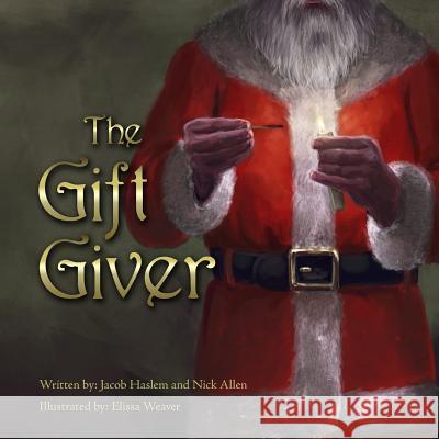 The Gift Giver Jacob Haslem Elissa Weaver Nick Allen 9781515273110 Createspace - książka