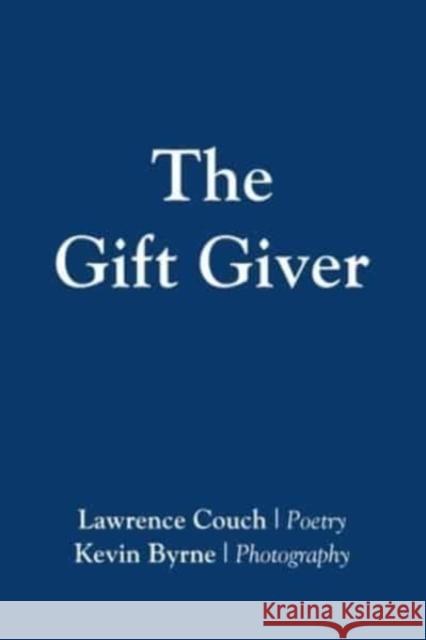 The Gift Giver Lawrence Couch, Kevin Byrne 9781958890028 Booklocker.com - książka