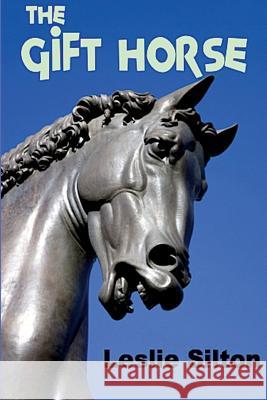 The Gift Horse Leslie Silton 9780692268568 New Atlantian Library - książka