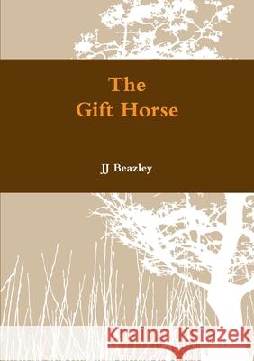 The Gift Horse Jj Beazley 9781447796671 Lulu Press - książka