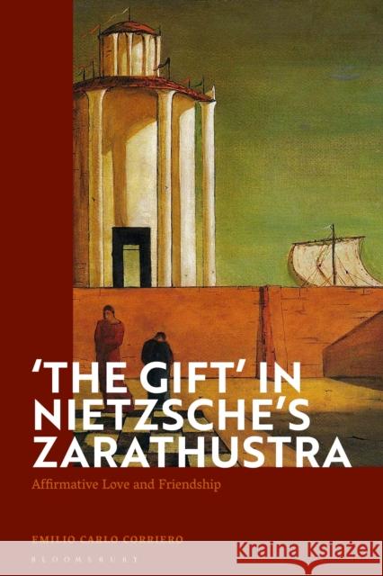 'The Gift' in Nietzsche's Zarathustra: Affirmative Love and Friendship Corriero, Emilio Carlo 9781350212268 Bloomsbury Academic - książka