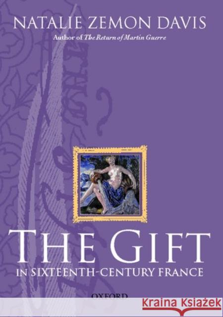 The Gift in Sixteenth-Century France Davis, Natalie Zemon 9780199242887 OUP OXFORD - książka