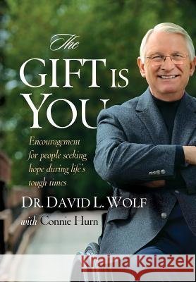 The Gift Is You Dr David L Wolf, Connie Hurn 9781498402996 Xulon Press - książka