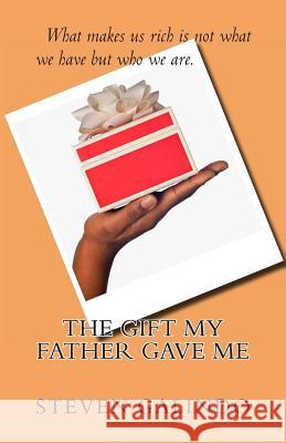 The Gift My Father Gave Me Steven Galindo 9781463743420 Createspace - książka