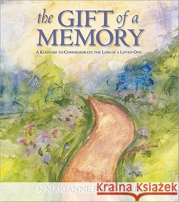 The Gift of a Memory: A Keepsake to Commemorate the Loss of a Loved One Marianne R. Richmond 9780974146515 Marianne Richmond Studios - książka