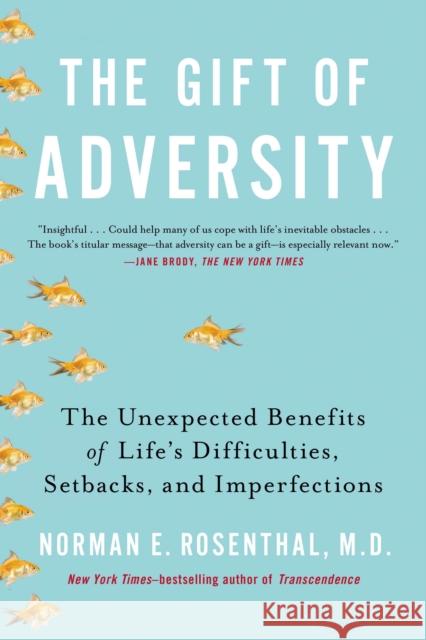 The Gift of Adversity: The Unexpected Benefits of Life's Difficulties, Setbacks, and Imperfections Norman E. Rosenthal 9780399168857 Tarcher - książka