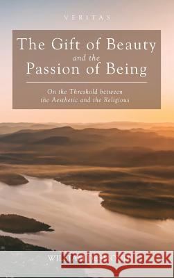 The Gift of Beauty and the Passion of Being Desmond W 9781498241557 Cascade Books - książka