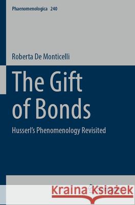 The Gift of Bonds: Husserl's Phenomenology Revisited Roberta d 9783031521539 Springer - książka