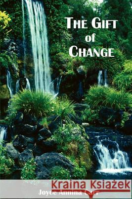The Gift of Change Joyce Annina Carr 9780595383801 iUniverse - książka