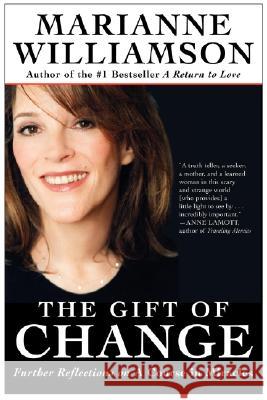 The Gift of Change: Spiritual Guidance for Living Your Best Life Marianne Williamson 9780060816117 HarperOne - książka
