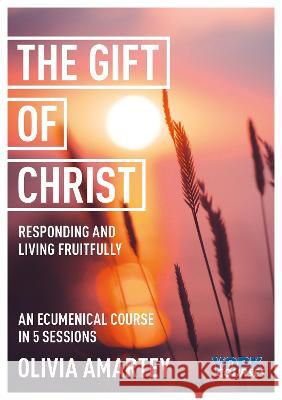 The Gift of Christ – Responding and Living Fruitfully: York Courses Olivia Amartey 9781915843364  - książka