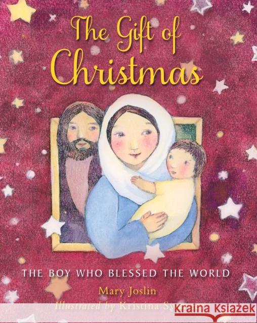 The Gift of Christmas: The Boy Who Blessed the World Mary Joslin Kristina Swarner 9780745977508 Lion Hudson - książka