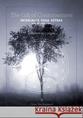 The Gift of Consciousness: Patanjaliâ (Tm)S Yoga Sutras (Book One: Samadhi Pada) Bechsgaard, Gitte 9781443847629 Cambridge Scholars Publishing - książka