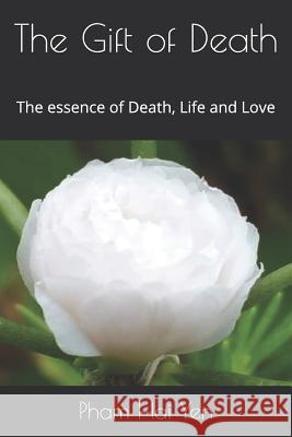 The Gift of Death: The essence of Death, Life and Love Than Thuy Linh Nguyen Pham Hai Yen 9781097540860 Independently Published - książka