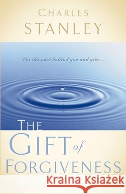 The Gift of Forgiveness Charles F. Stanley 9780785264156 Nelson Books - książka