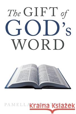 The Gift of God's Word Pamella Christensen 9781489735546 Liferich - książka