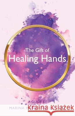 The Gift of Healing Hands: A Guide Marina Mangano D C Ryt 9781982271763 Balboa Press - książka