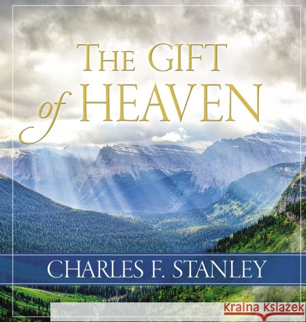 The Gift of Heaven Charles Stanley 9780718096809 Thomas Nelson - książka