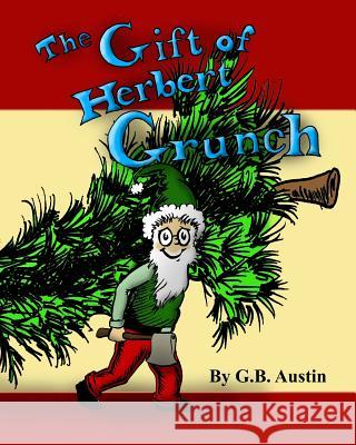 The Gift of Herbert Grunch Mr George B. Austin 9781719490023 Createspace Independent Publishing Platform - książka